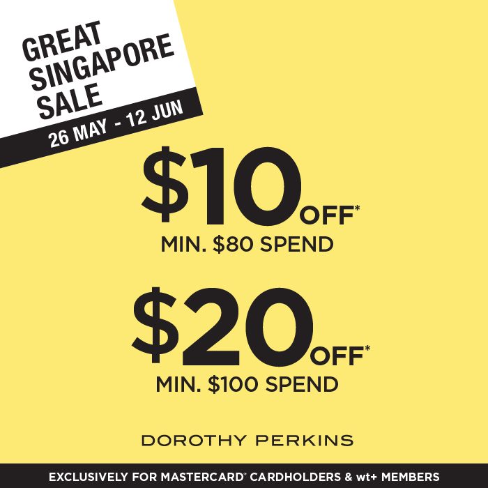 Dorothy Perkins SG GSS Spend $100 & Enjoy $20 Off 26 May to 12 Jun 2016