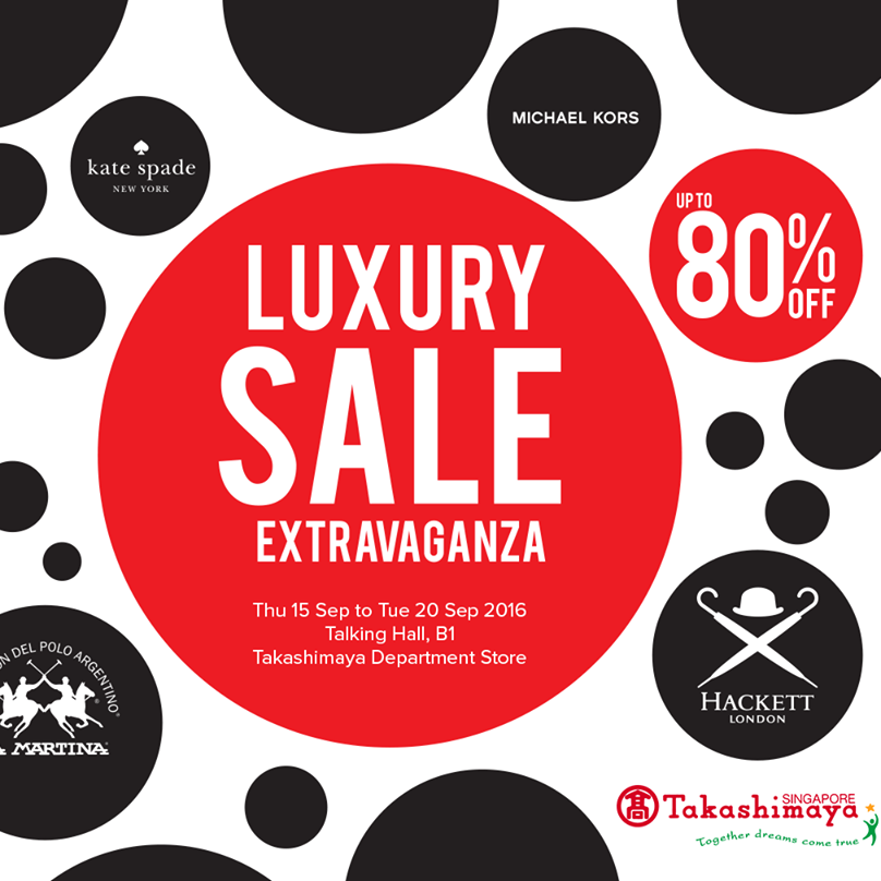 Takashimaya Singapore Luxury Sale Extravaganza Up to 80% Off Promotion 15 to 20 Sep 2016