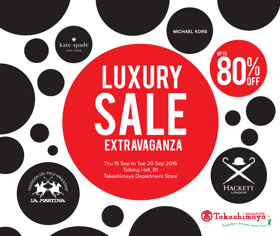 Takashimaya Singapore Luxury Sale Extravaganza Up to 80% Off Promotion 15 to 20 Sep 2016 | Why Not Deals