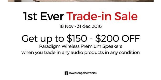 Hwee Seng Electronics Singapore Paradigm 1st Ever Trade-in Sale Promotion ends 31 Dec 2016