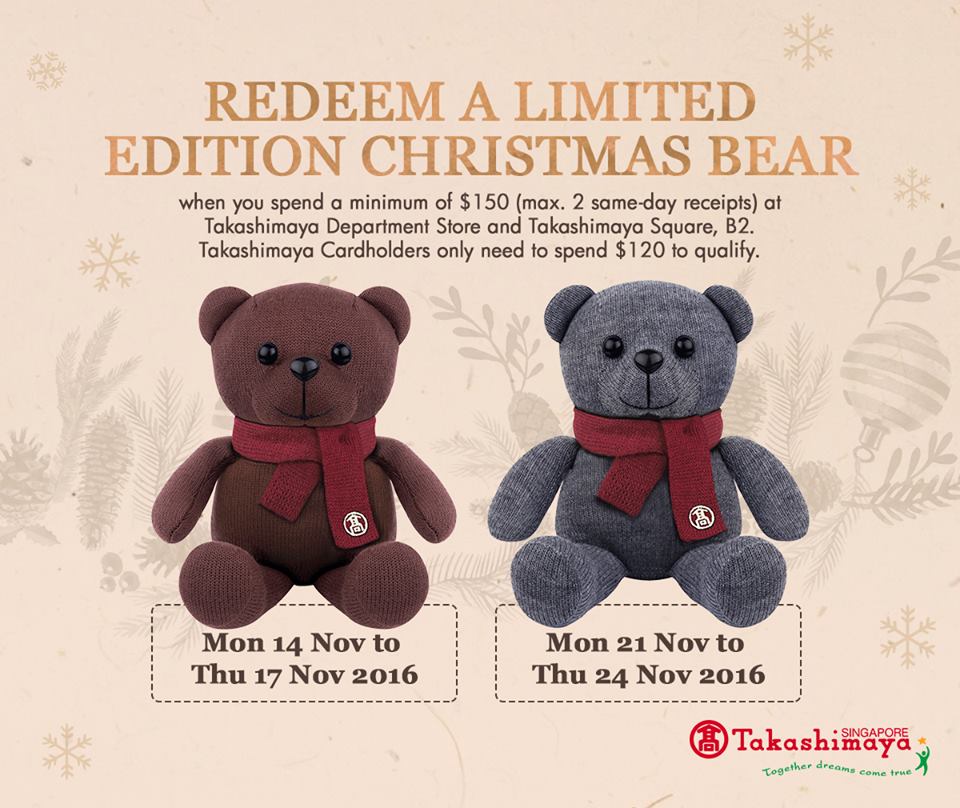 Takashimaya Singapore Redeem FREE Limited Edition Christmas Bear Promotion ends 24 Nov 2016 | Why Not Deals
