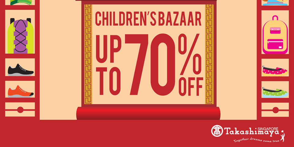 Takashimaya Singapore Children’s Bazaar Up to 70% Off Promotion ends 3 Jan 2017