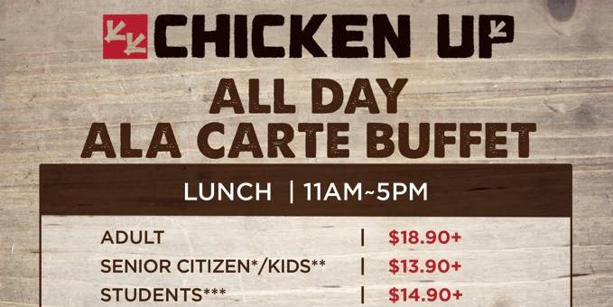 Chicken Up Singapore 2017 New Year New Pricing All Day Ala Carte Buffet