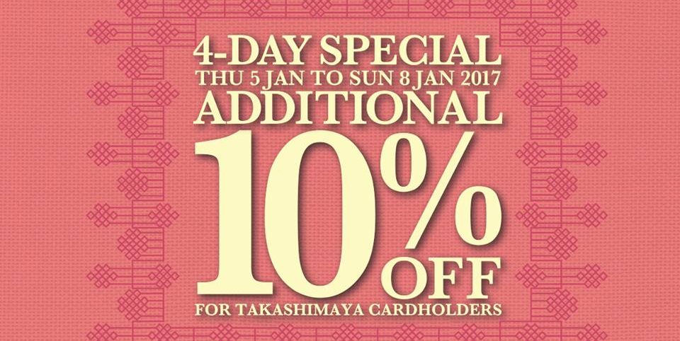 Takashimaya Singapore 4-Day Special & Additional 10% Off For Cardholders Promotion 5-8 Jan 2017