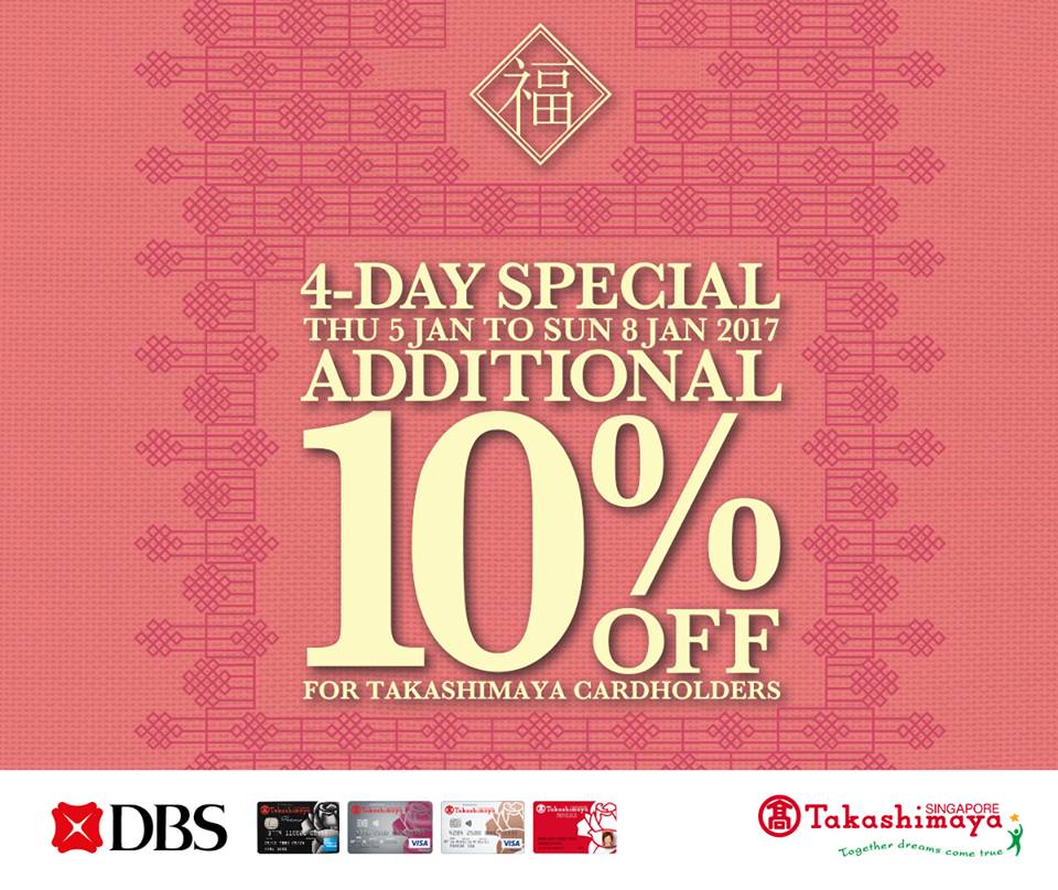 Takashimaya Singapore 4-Day Special & Additional 10% Off For Cardholders Promotion 5-8 Jan 2017 | Why Not Deals