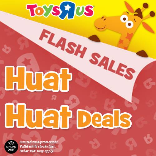 Toys "R" Us Singapore Flash Sales Huat Huat Deals This Chinese New Year Promotion ends 5 Feb 2017 | Why Not Deals