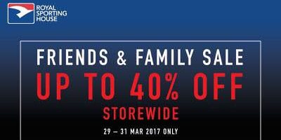 Royal Sporting House Singapore Friends & Family Sale Up to 40% Off Promotion 29-31 Mar 2017