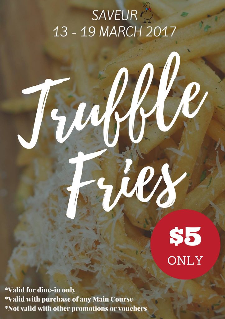 Saveur Singapore Kickstart School Holiday with $5 Truffle Fries Promotion 13-19 Mar 2017 | Why Not Deals