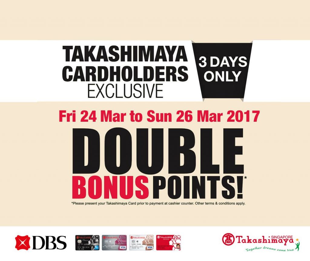 Takashimaya Singapore 3 Days Only Double Bonus Points Promotion 24-26 Mar 2017 | Why Not Deals