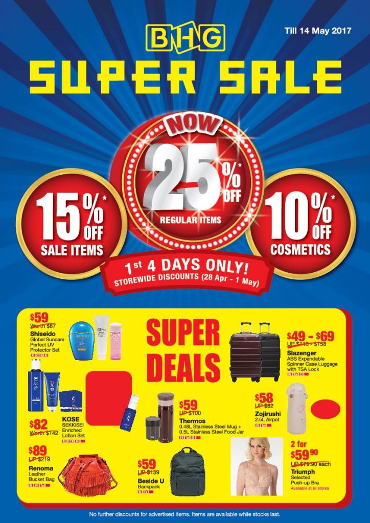 BHG Singapore Super Sale Up to 25% Off Promotion 28 Apr - 14 May 2017 | Why Not Deals
