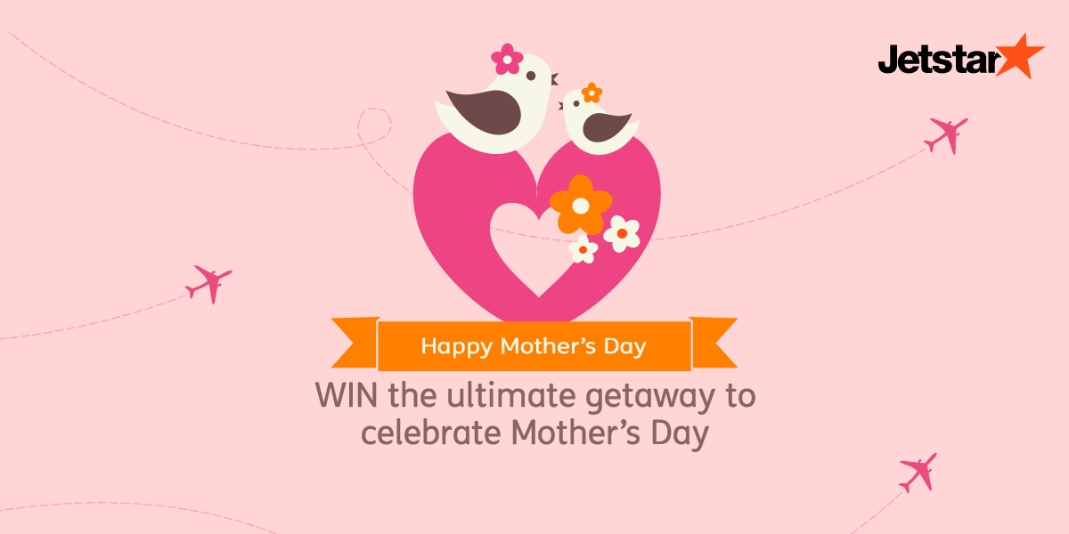 Jetstar Singapore Mothers’ Day Facebook Contests ends 8 May 2017