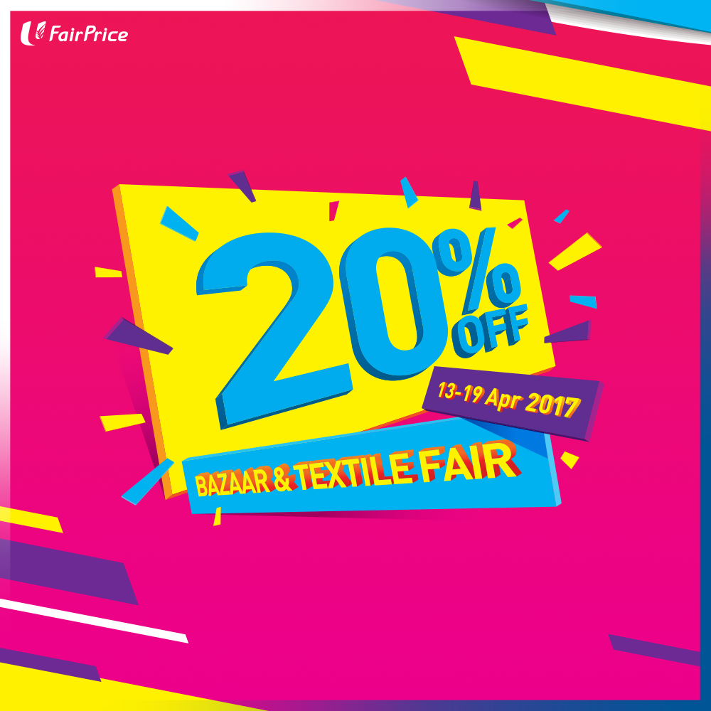 NTUC FairPrice Singapore Bazaar & Textile Fair Up to 20% Off Promotion 13-19 Apr 2017 | Why Not Deals