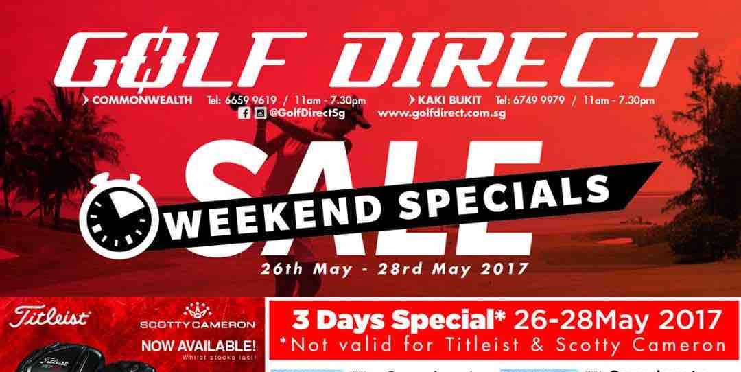 Golf Direct Singapore Weekend Special Sale While Stocks Last Promotion 26-28 May 2017