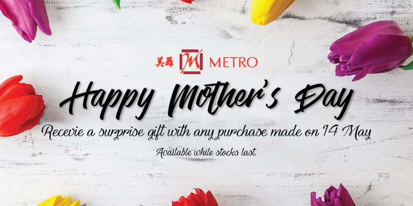 METRO Singapore Receive a Surprise Gift Mother’s Day Promotion 14 May 2017