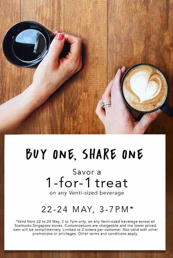 Starbucks Singapore Buy One Share One 1-For-1 Promotion 22-24 May 2017 | Why Not Deals