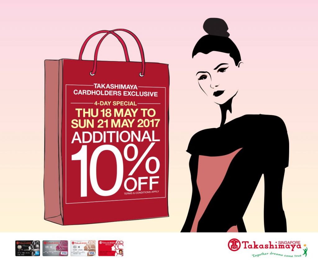 Takashimaya Singapore Cardholders 4-Day Special 10% Off Promotion 18-21 May 2017 | Why Not Deals