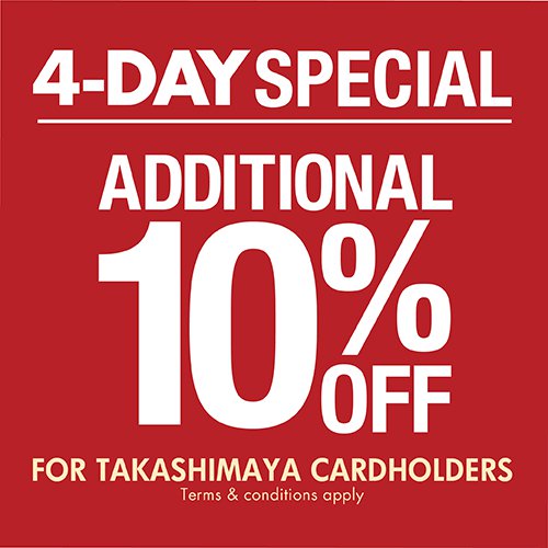 Takashimaya Singapore Cardholders 4-Day Special 10% Off Promotion 18-21 May 2017 | Why Not Deals 1