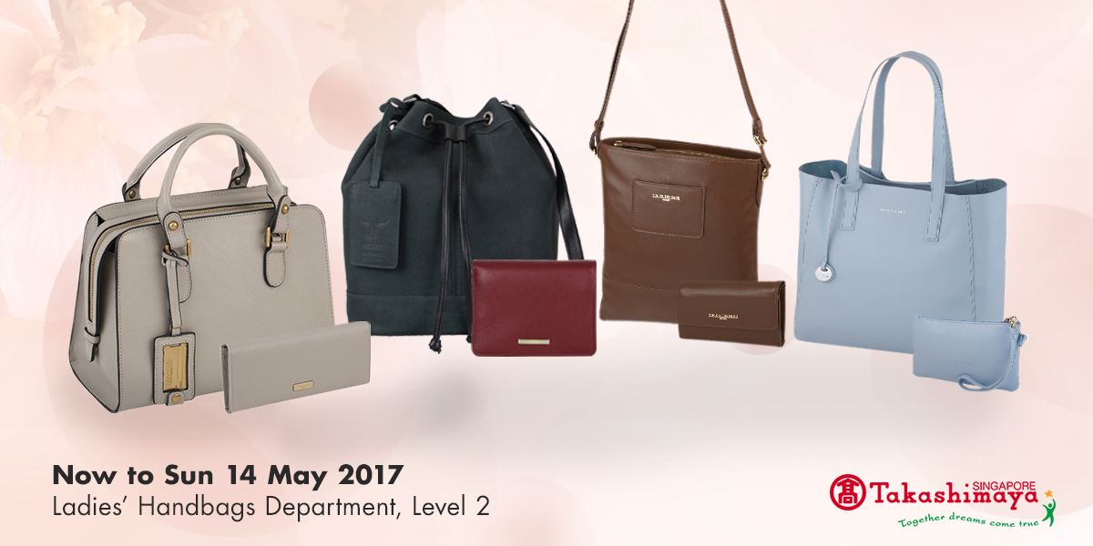 Takashimaya Singapore Celebrates Mother’s Day Handbags Promotion ends 14 May 2017