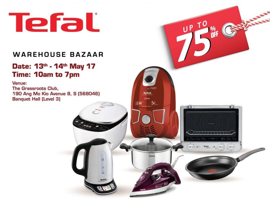 Tefal Singapore Warehouse Bazaar 2 Days Only Up to 75% Off Promotion 13-14 May 2017 | Why Not Deals
