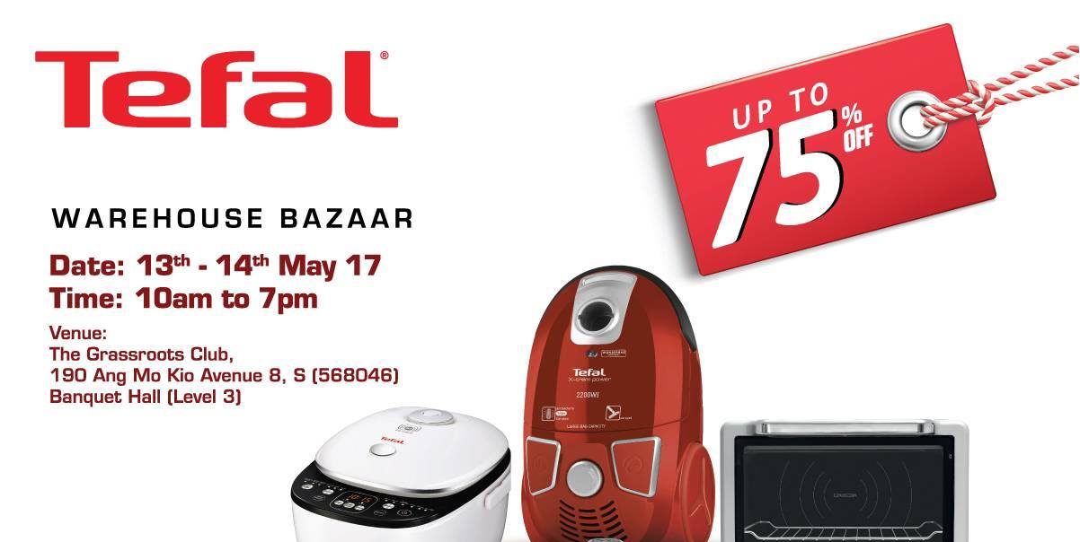 Tefal Singapore Warehouse Bazaar 2 Days Only Up to 75% Off Promotion 13-14 May 2017