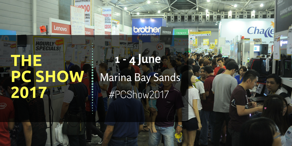 The PC Show 2017 27th Edition at Marina Bay Sands Singapore Promotion 1-4 Jun 2017