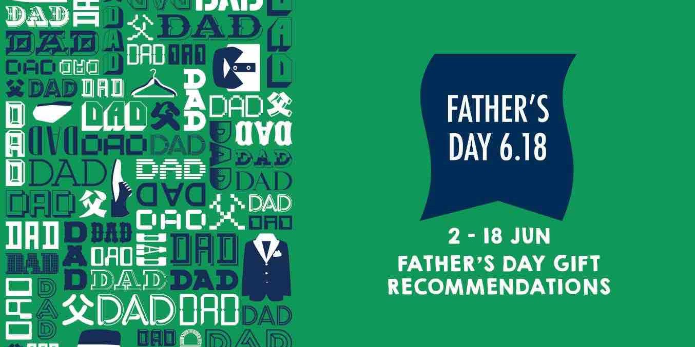 Isetan Singapore Father’s Day Gift Recommendations 2-18 Jun 2017