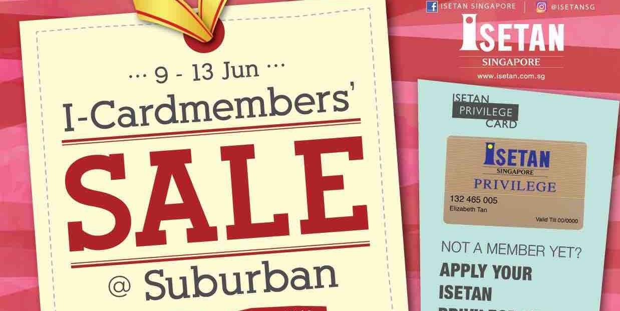 Isetan Singapore ICardmembers’ Sale at Suburban Stores Promotion 9-13 Jun 2017