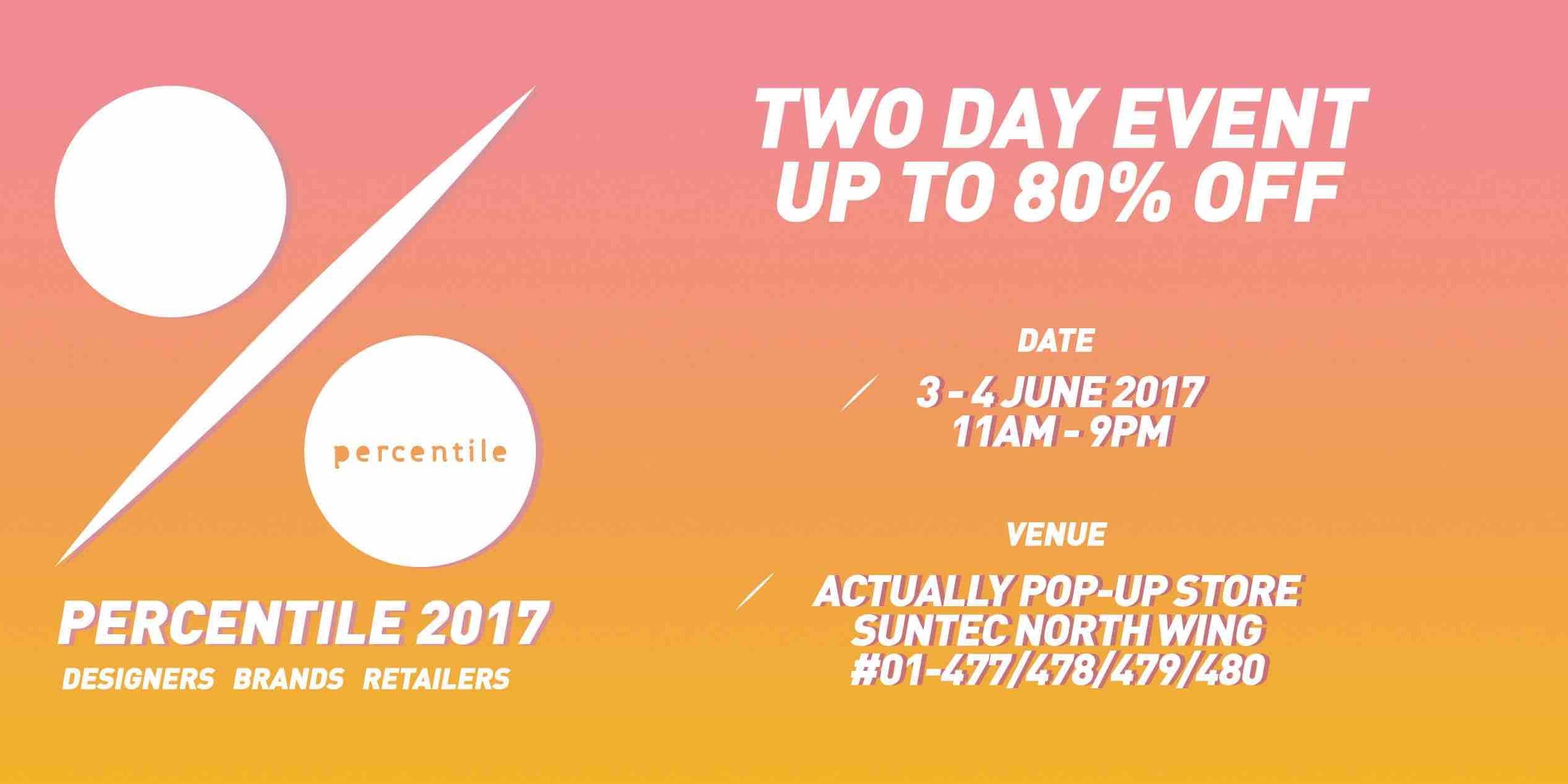 Percentile Singapore Two Day Event Up to 80% Off Promotion 3-4 Jun 2017