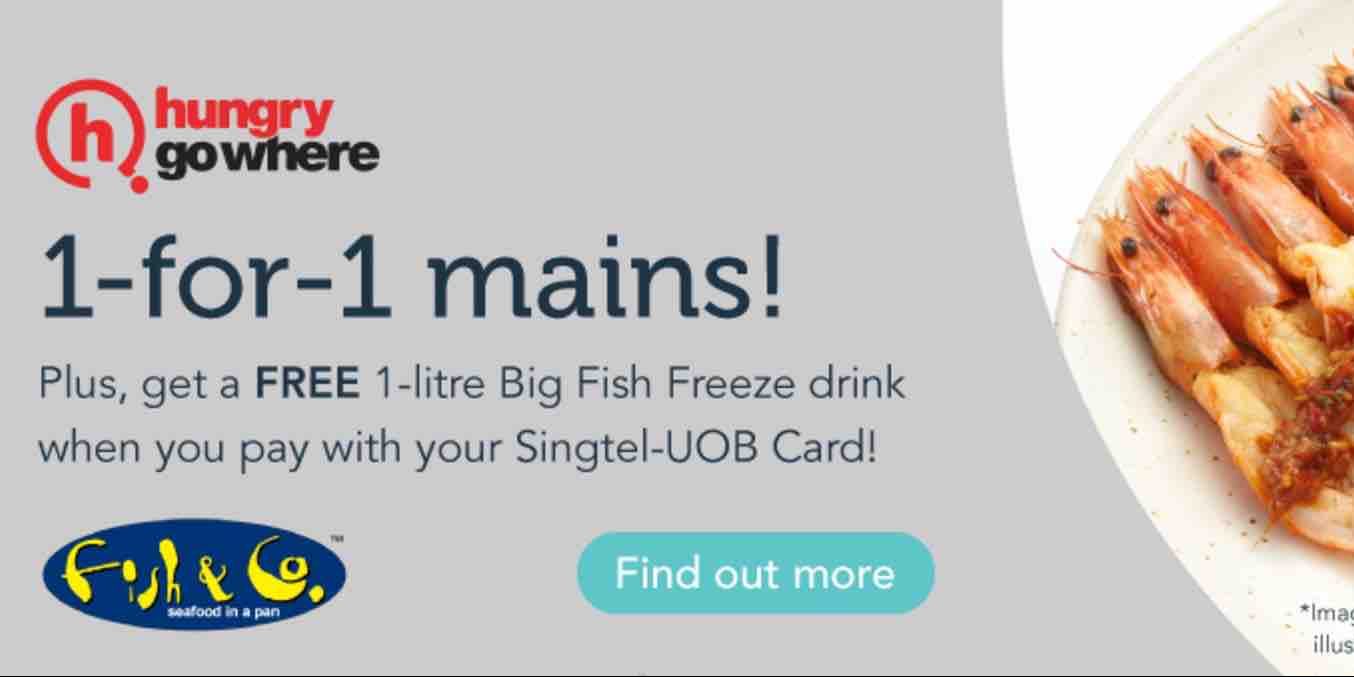 Singtel Rewards Singapore 1-For-1 Mains at Fish & Co Promotion ends 6 Jun 2017