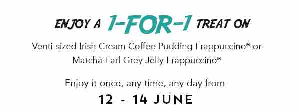 Starbucks Singapore Enjoy a 1-FOR-1 Treat on Selected Drinks Promotion 12-14 Jun 2017 | Why Not Deals 1