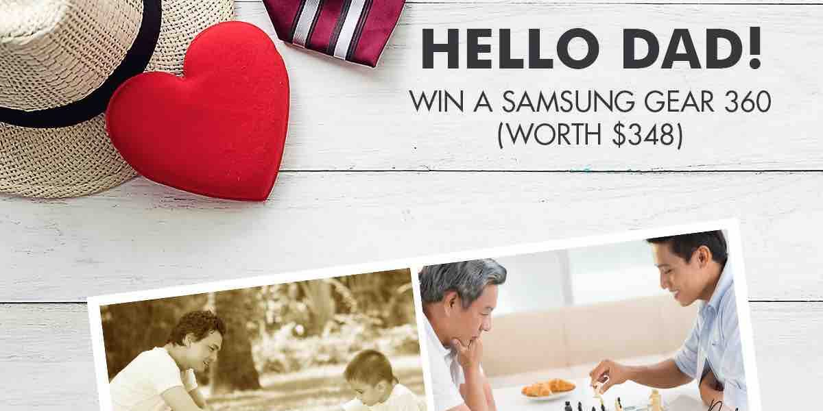 Takashimaya SG Stand to Win Samsung Gear 360 Father’s Day Contest ends 18 Jun 2017