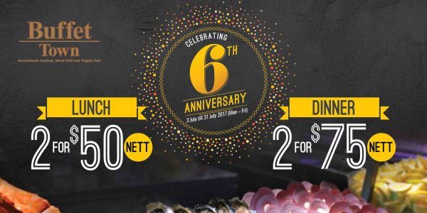 Buffet Town Singapore 6th Anniversary Lunch & Dinner Promotion 3-31 Jul 2017