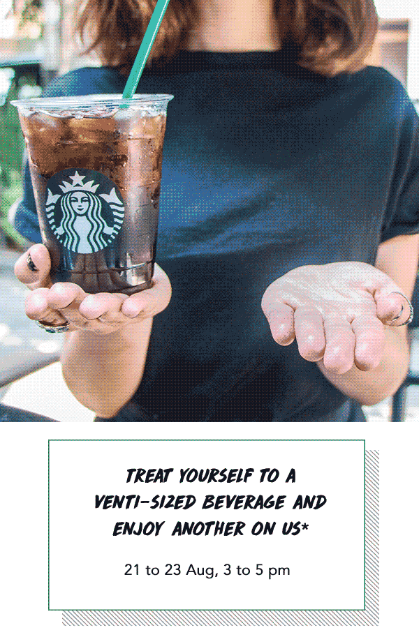 Starbucks Singapore 1-for-1 Venti-sized Beverage Promotion 21-23 Aug 2017 | Why Not Deals