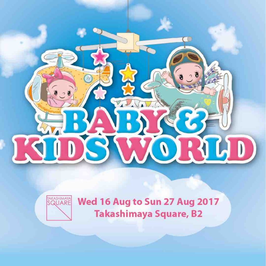 Takashimaya Singapore Baby & Kids World Promotion 16-27 Aug 2017 | Why Not Deals