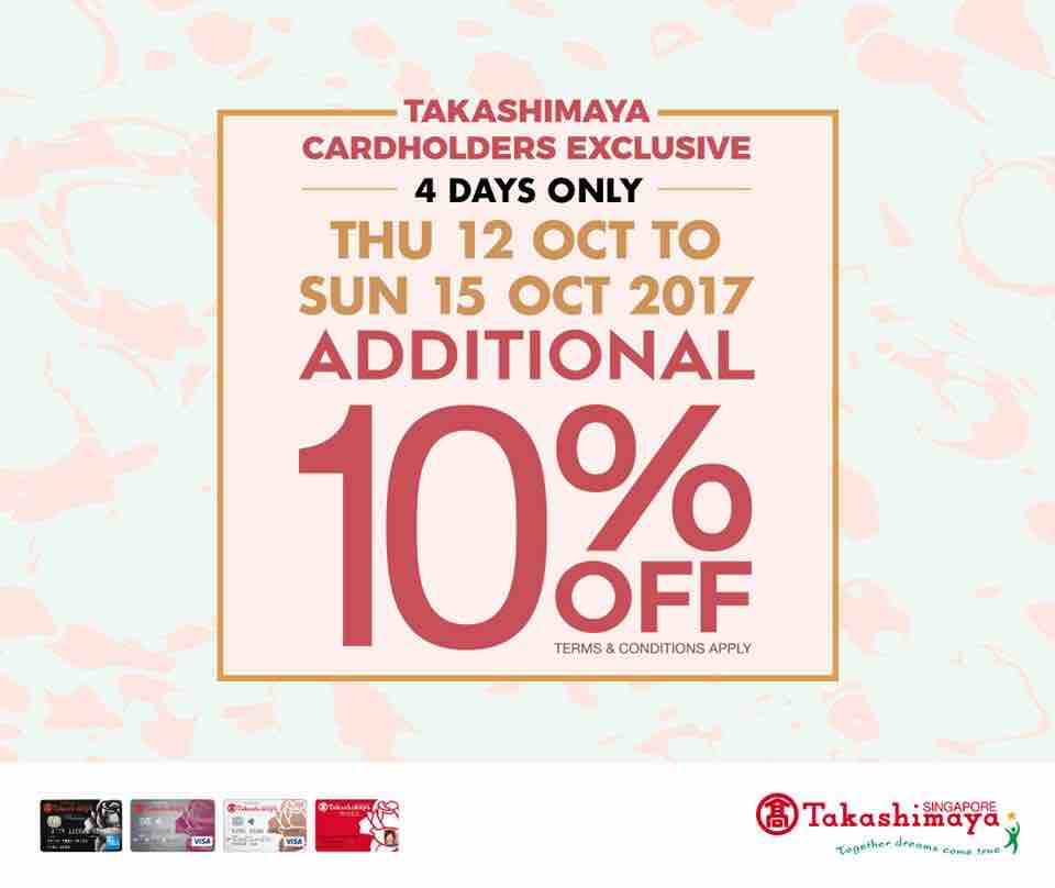 Takashimaya Singapore 24th Anniversary Cardholders 10% Off Promotion 12-15 Oct 2017 | Why Not Deals