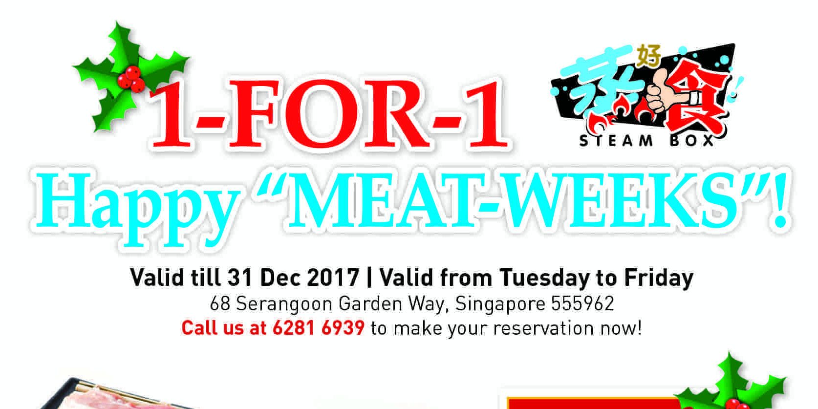 Steam Box Singapore “Happy Meat-Weeks” Extended 1-for-1 Promotion ends 31 Dec 2017