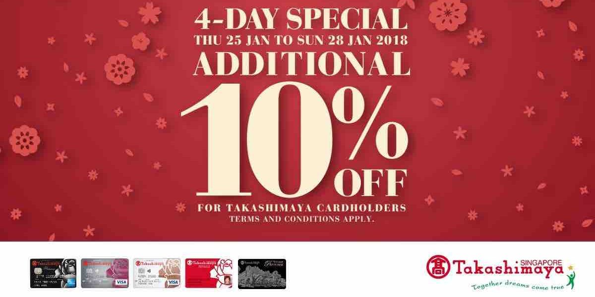 Takashimaya Singapore 4-Day Special Additional 10% Off DBS Card Promotion 25-28 Jan 2018