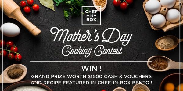 Chef-in-Box Singapore Mother’s Day Home Recipes Contest Submission ends 8 Apr 2018