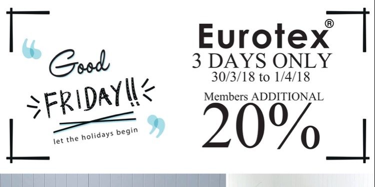 Eurotex Singapore Good Friday 20% Off Storewide Promotion 30 Mar – 1 Apr 2018