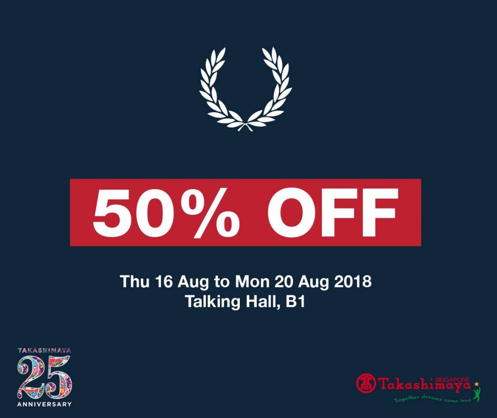 Takashimaya Singapore 50% Off Fred Perry Promotion 16-20 Aug 2018 | Why Not Deals