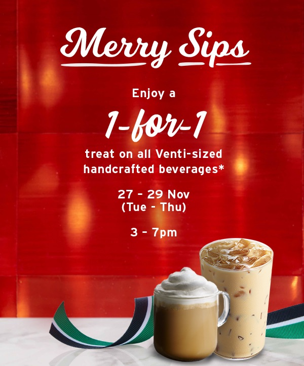 Starbucks Singapore Merry Sips 1-for-1 on all Venti-sized Handcrafted Beverages 27-29 Nov 2018 | Why Not Deals