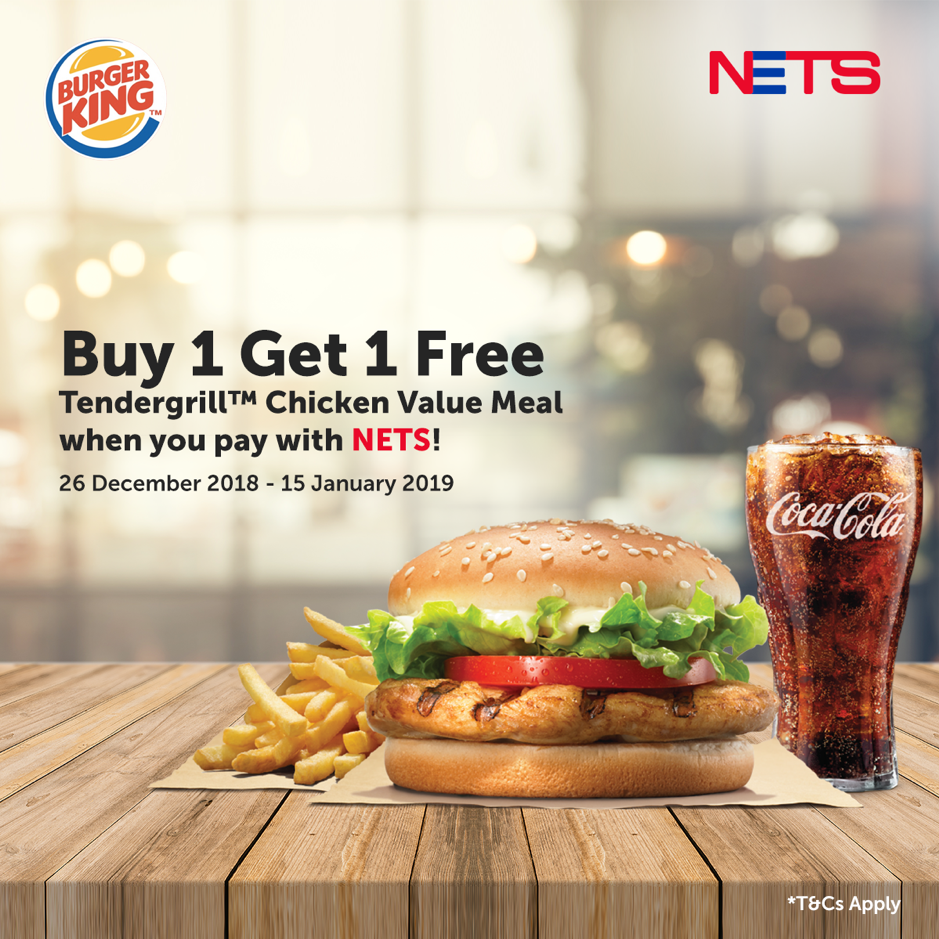 Burger King Singapore Buy 1 Get 1 FREE Tendergrill Chicken Value Meal with NETS 26 Dec 2018 - 15 Jan 2019 | Why Not Deals