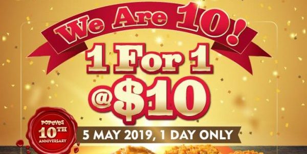 Popeyes Singapore 10th Anniversary Deal $10 1 For 1 Promotion only on 5 May 2019