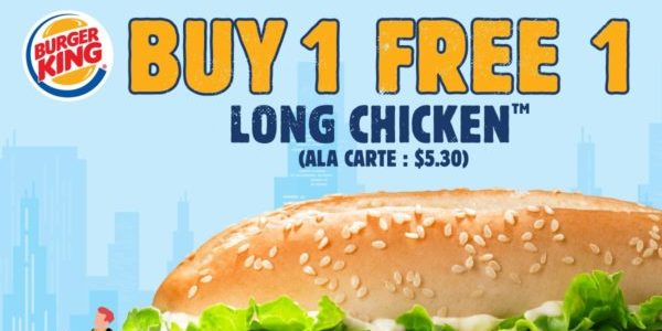 Burger King Singapore Buy 1 FREE 1 Long Chicken Promotion 1-14 Oct 2019