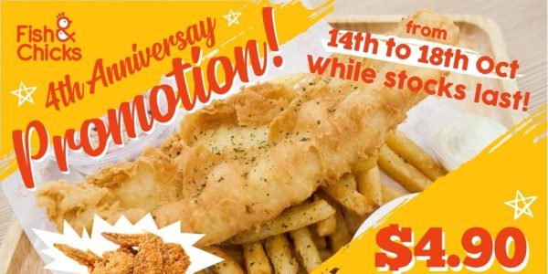 Fish & Chicks Singapore 4th Anniversary $4.90 Fish & Chips and Chicken Cutlet Promotion 14-18 Oct 2019
