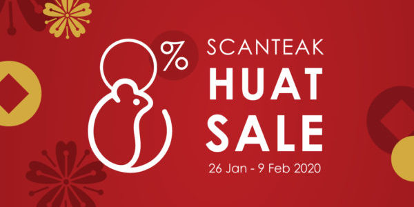Scanteak SG Huat Sale 8% Off Promotion 26 Jan – 9 Feb 2020