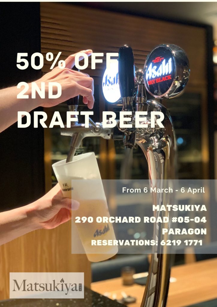 [Promotion] 50% off 2nd draft beer from 6 March - 6 April 2020 at Matsukiya! | Why Not Deals