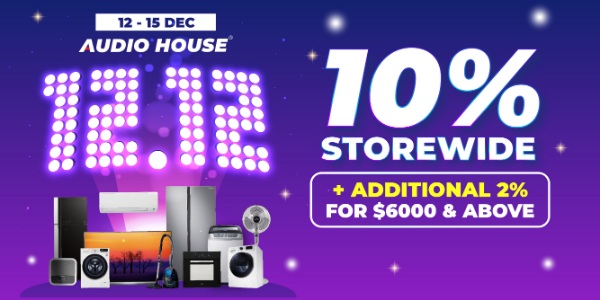 [Promotion] Get 10% Storewide + Additional 2% for $6,000 & Above at Audio House 12.12 Sale!