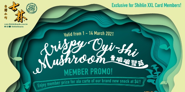 Crispy Oyi-shi Mushroom Exclusive launch promotion for all Shihlin Taiwan Street Snacks XXL Members!