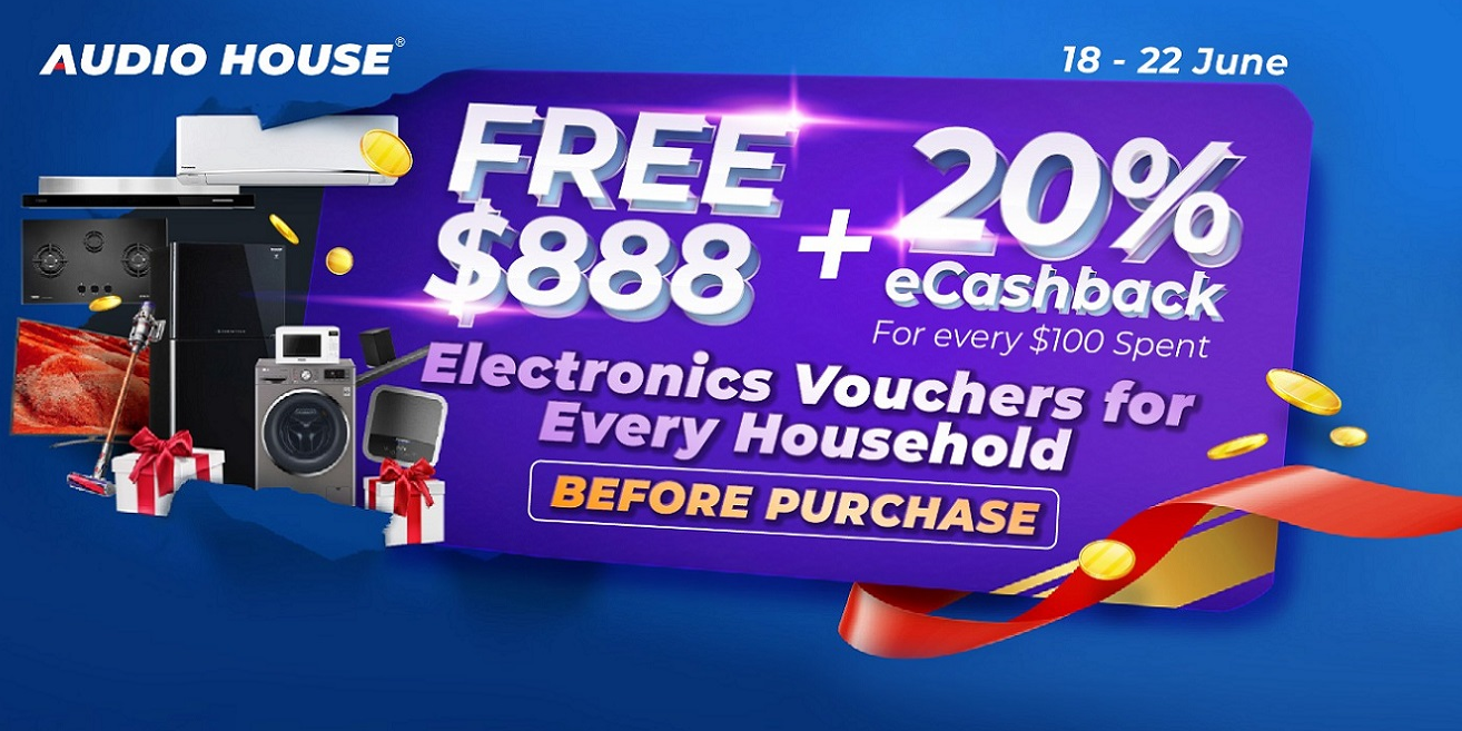 [Audio House Giveaway] FREE $888 Electronics Vouchers + 20% eCashback for Every $100 Spent!